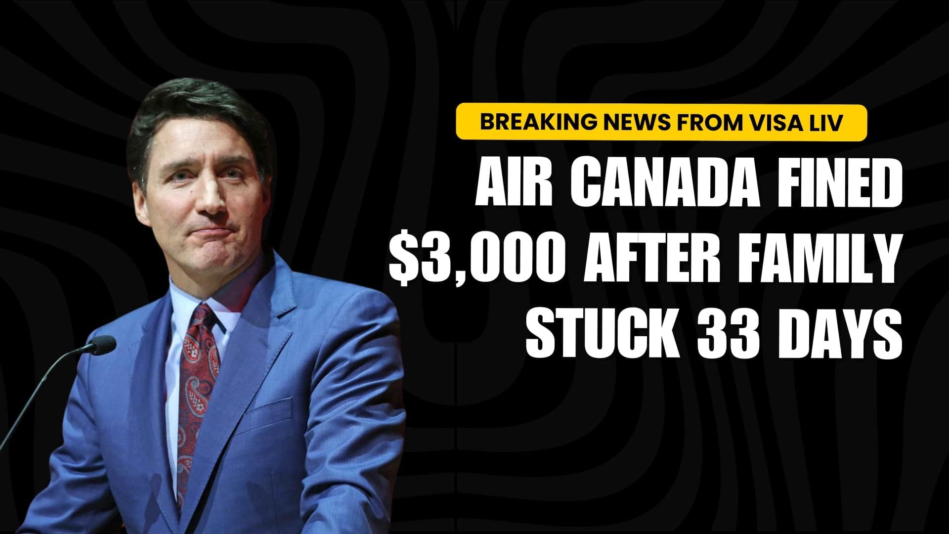 Air Canada fined $3,000 after a family was stranded for 33 days, raising questions about airline responsibility.