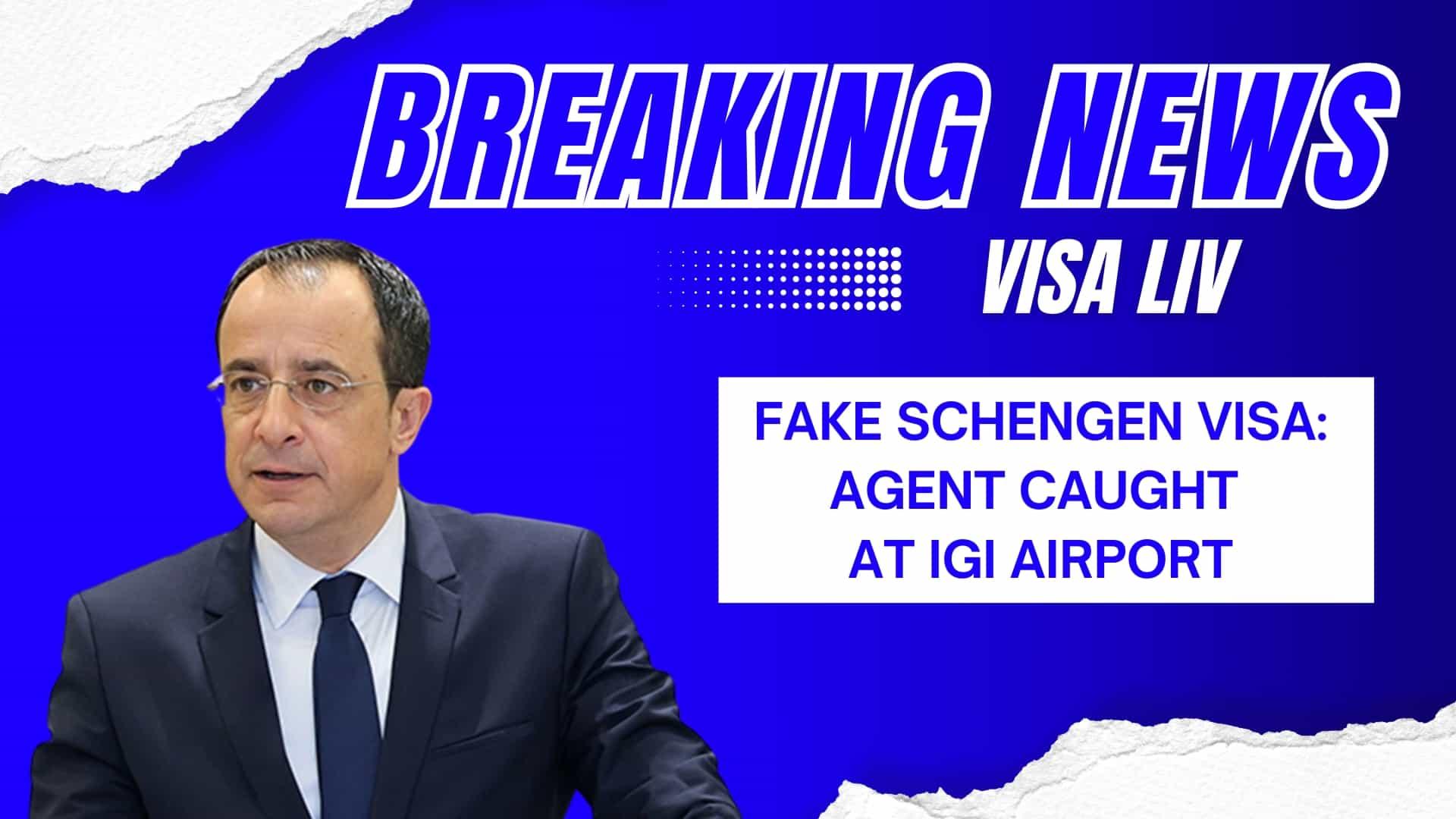 Agent caught at IGI Airport with fake Schengen visas, highlighting risks of visa fraud for travelers.