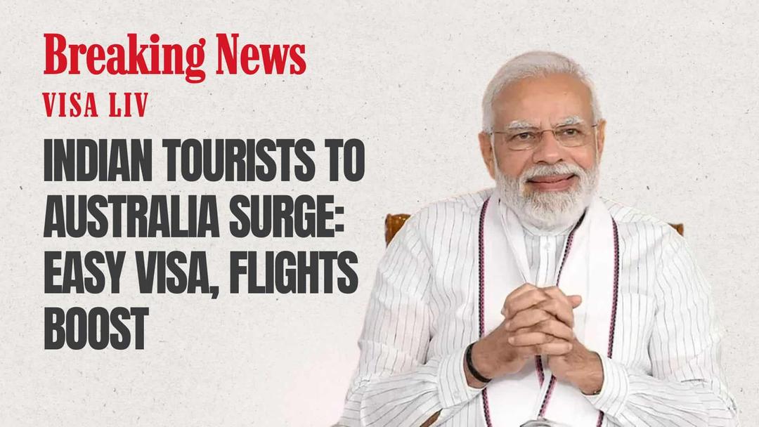 Indian tourists increase to Australia due to easy visa process 