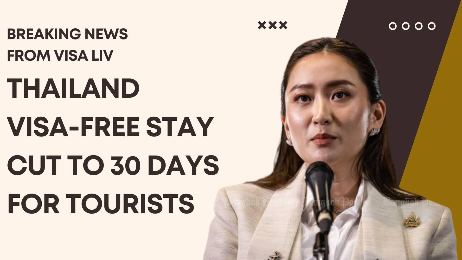 Thailand reduces visa-free stay for tourists from 60 to 30 days, affecting travel plans and short visits to the country.