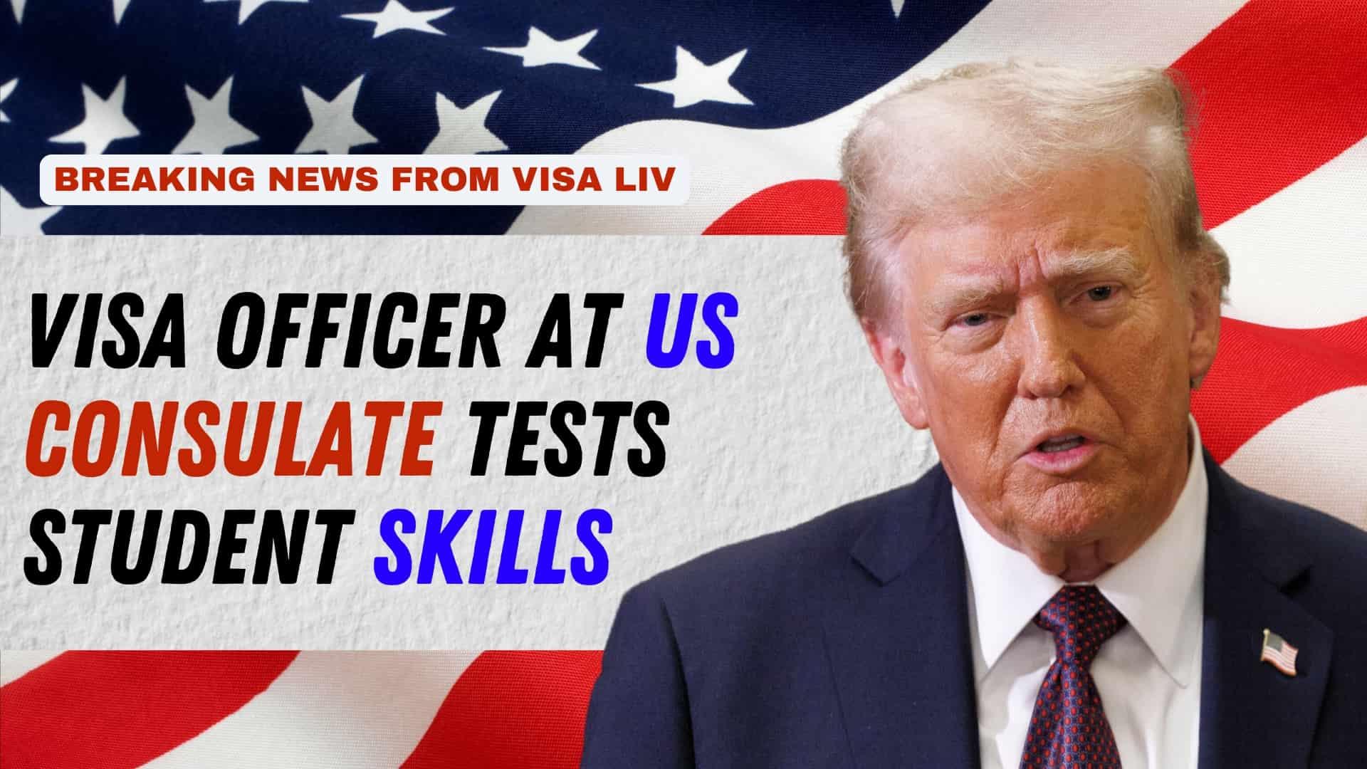Visa officer at the US consulate tests skills of student applicants during visa interviews to assess eligibility.
